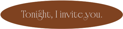Tonight, I invite you.